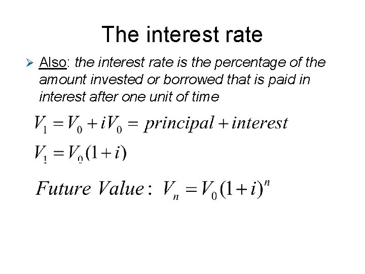 The interest rate Ø Also: the interest rate is the percentage of the amount