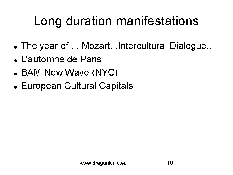 Long duration manifestations The year of. . . Mozart. . . Intercultural Dialogue. .