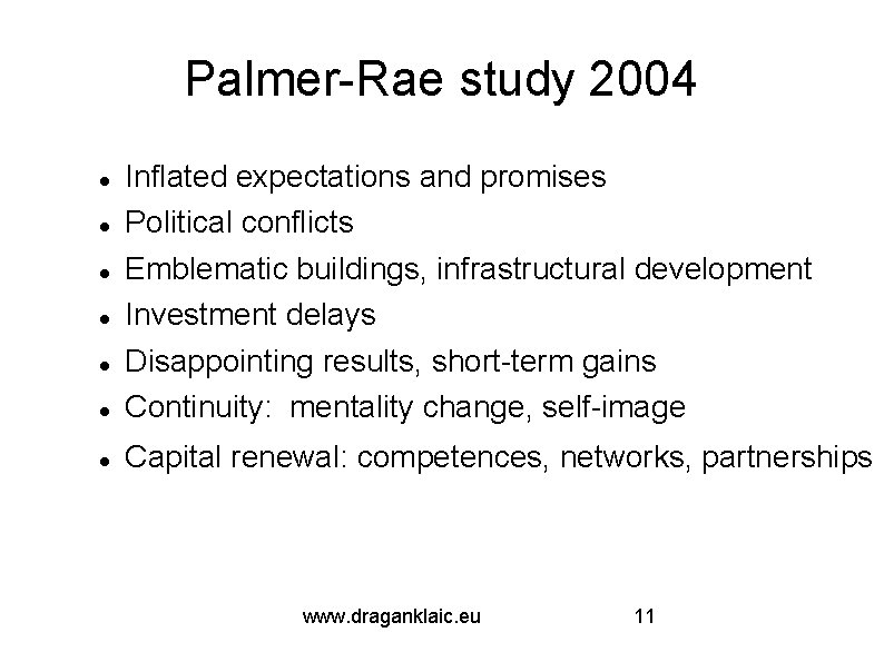 Palmer-Rae study 2004 Inflated expectations and promises Political conflicts Emblematic buildings, infrastructural development Investment