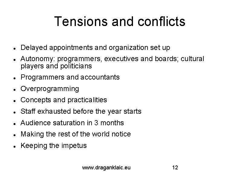 Tensions and conflicts Delayed appointments and organization set up Autonomy: programmers, executives and boards;