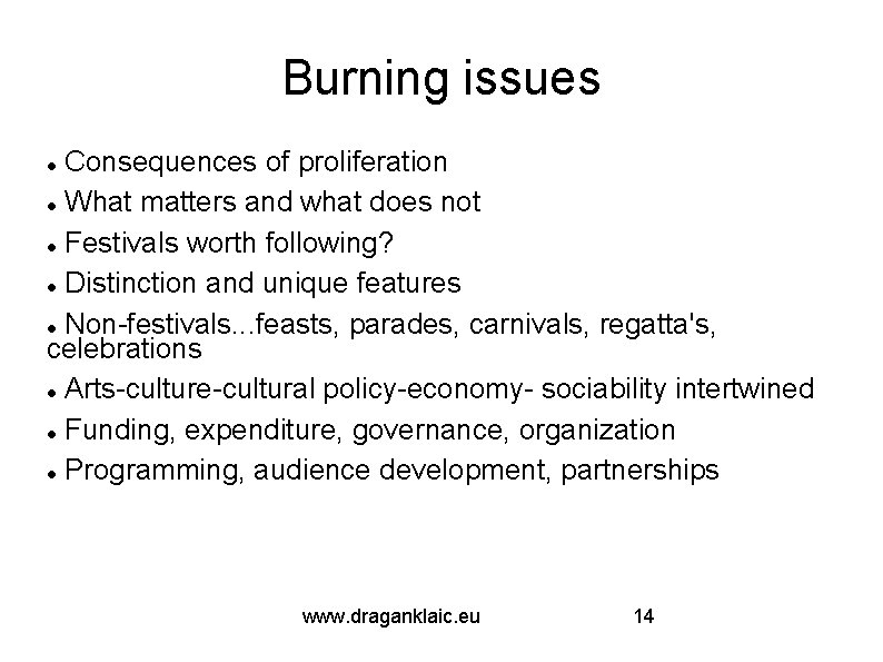 Burning issues Consequences of proliferation What matters and what does not Festivals worth following?