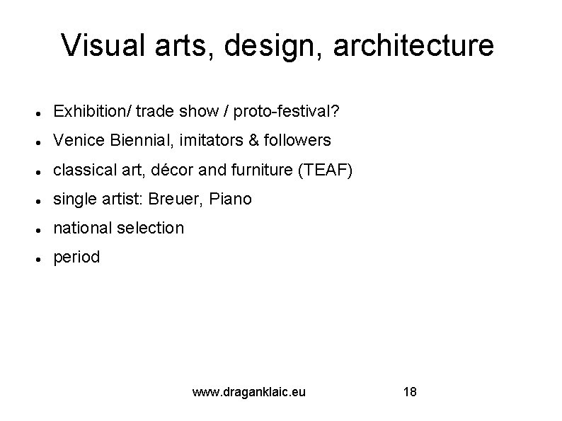 Visual arts, design, architecture Exhibition/ trade show / proto-festival? Venice Biennial, imitators & followers