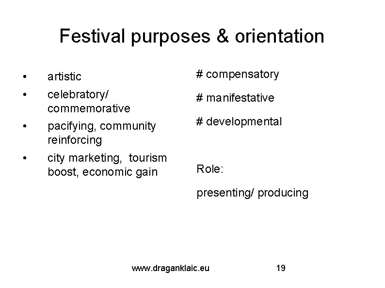 Festival purposes & orientation • artistic # compensatory • celebratory/ commemorative # manifestative •