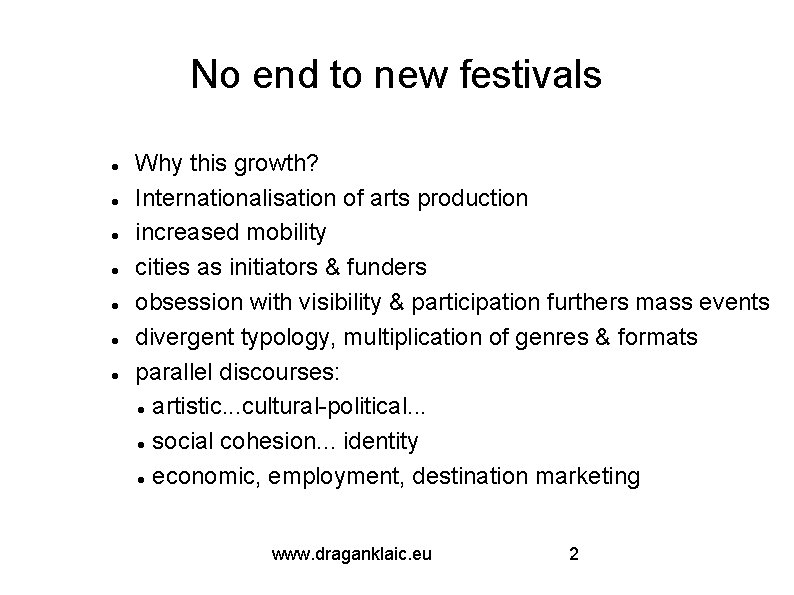 No end to new festivals Why this growth? Internationalisation of arts production increased mobility