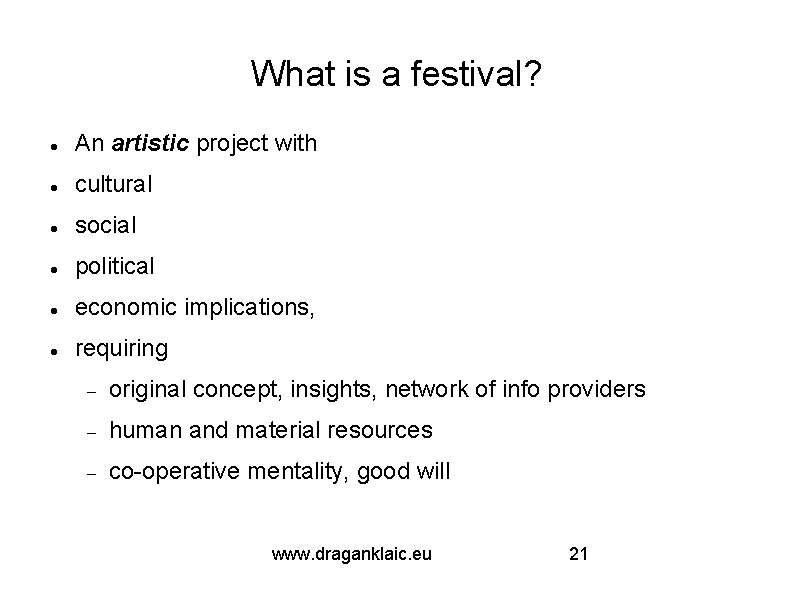 What is a festival? An artistic project with cultural social political economic implications, requiring