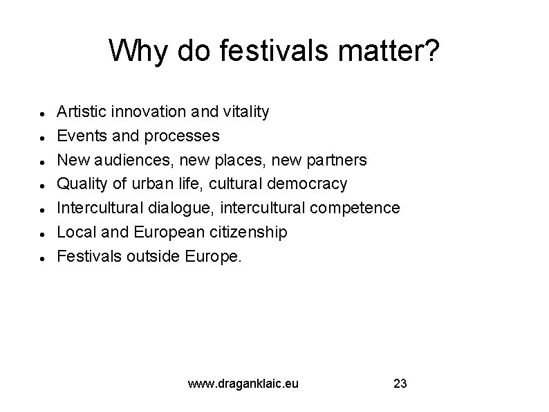 Why do festivals matter? Artistic innovation and vitality Events and processes New audiences, new