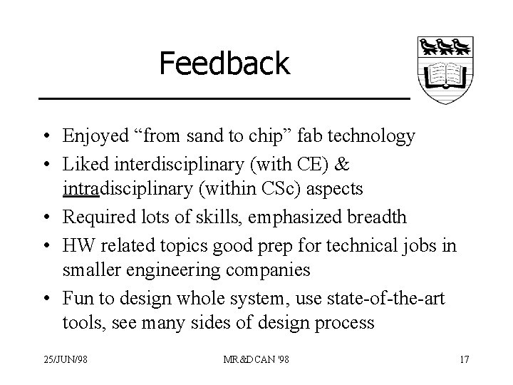 Feedback • Enjoyed “from sand to chip” fab technology • Liked interdisciplinary (with CE)