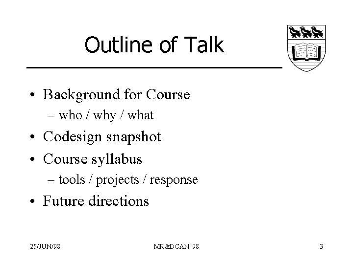 Outline of Talk • Background for Course – who / why / what •