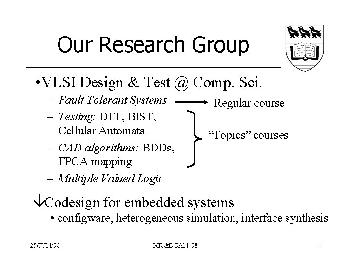 Our Research Group • VLSI Design & Test @ Comp. Sci. – Fault Tolerant