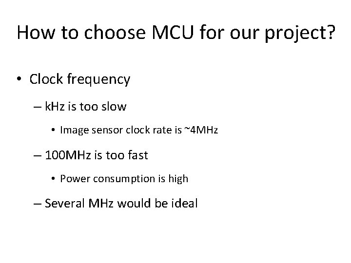 How to choose MCU for our project? • Clock frequency – k. Hz is