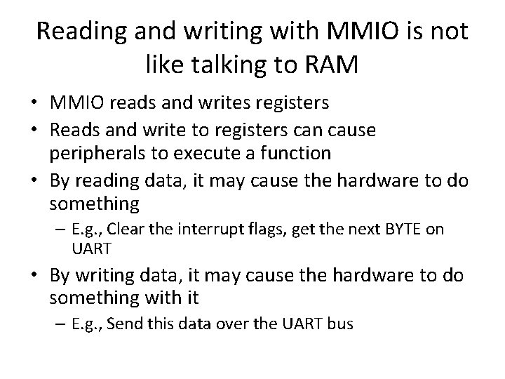 Reading and writing with MMIO is not like talking to RAM • MMIO reads