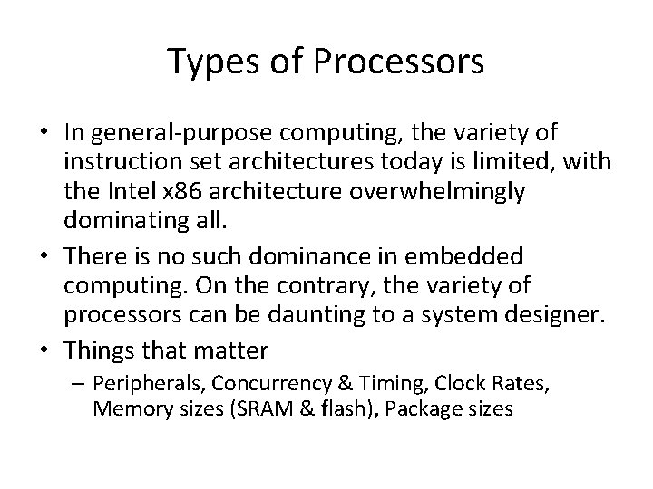 Types of Processors • In general-purpose computing, the variety of instruction set architectures today