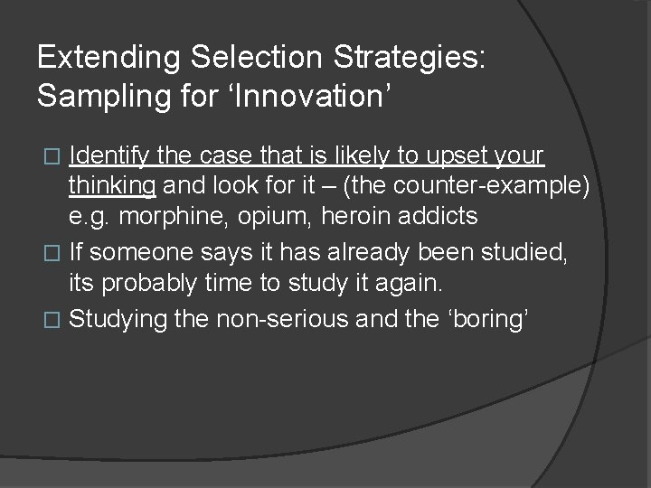 Extending Selection Strategies: Sampling for ‘Innovation’ Identify the case that is likely to upset