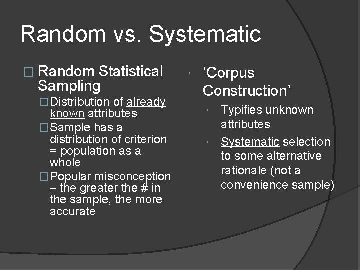 Random vs. Systematic � Random Statistical Sampling �Distribution of already known attributes �Sample has