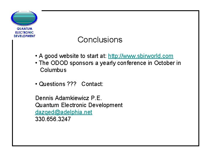 Conclusions • A good website to start at: http: //www. sbirworld. com • The