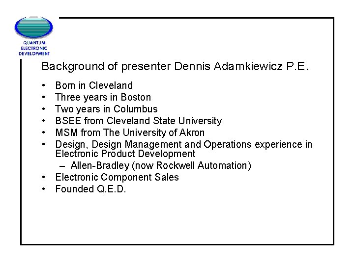 Background of presenter Dennis Adamkiewicz P. E. • • • Born in Cleveland Three