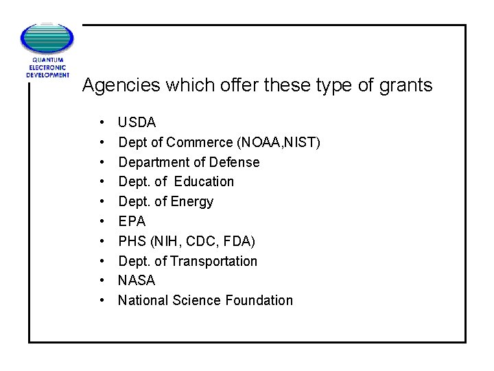 Agencies which offer these type of grants • • • USDA Dept of Commerce