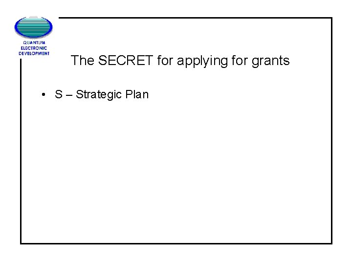 The SECRET for applying for grants • S – Strategic Plan 