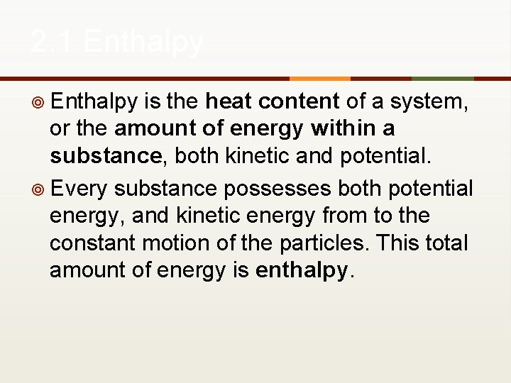 2. 1 Enthalpy ¥ Enthalpy is the heat content of a system, or the