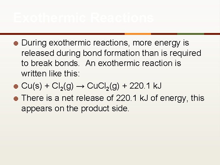 Exothermic Reactions ¥ ¥ ¥ During exothermic reactions, more energy is released during bond