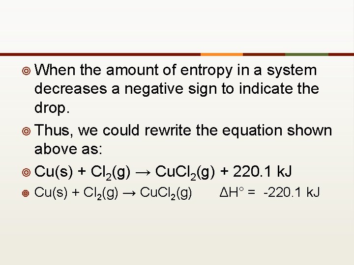 ¥ When the amount of entropy in a system decreases a negative sign to ¥ When the amount of entropy in a system decreases a negative sign to