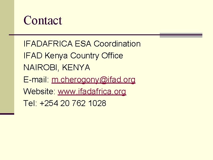 Contact IFADAFRICA ESA Coordination IFAD Kenya Country Office NAIROBI, KENYA E-mail: m. cherogony@ifad. org