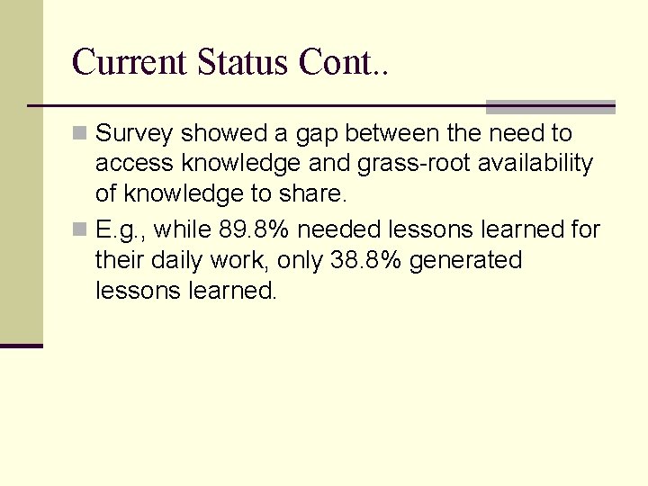 Current Status Cont. . n Survey showed a gap between the need to access