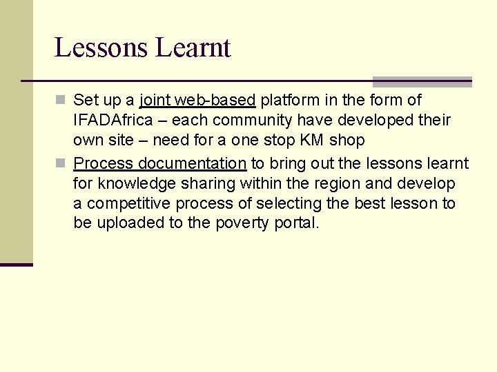 Lessons Learnt n Set up a joint web-based platform in the form of IFADAfrica