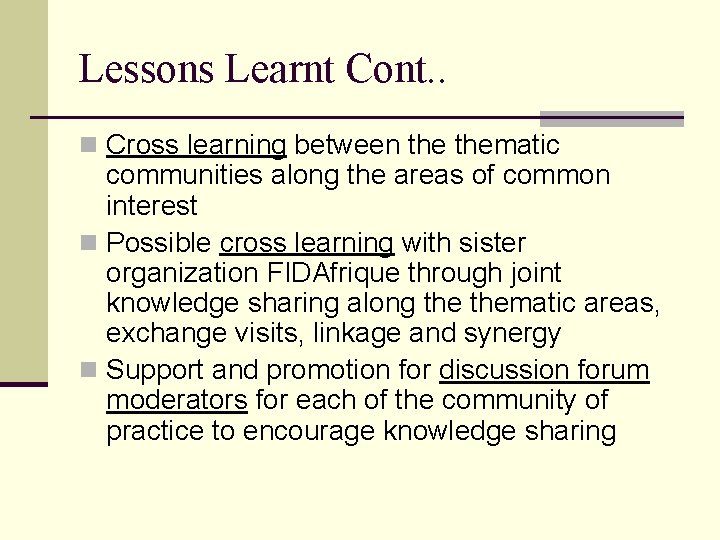 Lessons Learnt Cont. . n Cross learning between thematic communities along the areas of