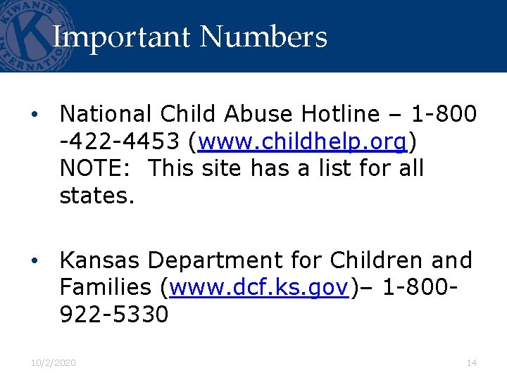 Important Numbers • National Child Abuse Hotline – 1 -800 -422 -4453 (www. childhelp.