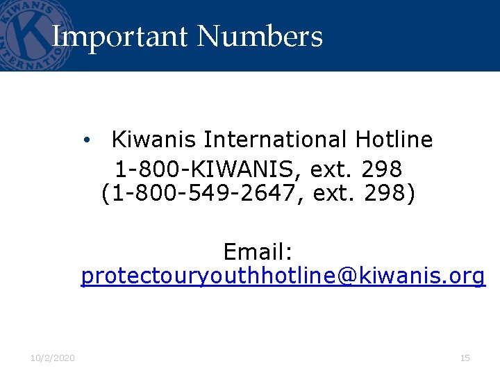 Important Numbers • Kiwanis International Hotline 1 -800 -KIWANIS, ext. 298 (1 -800 -549