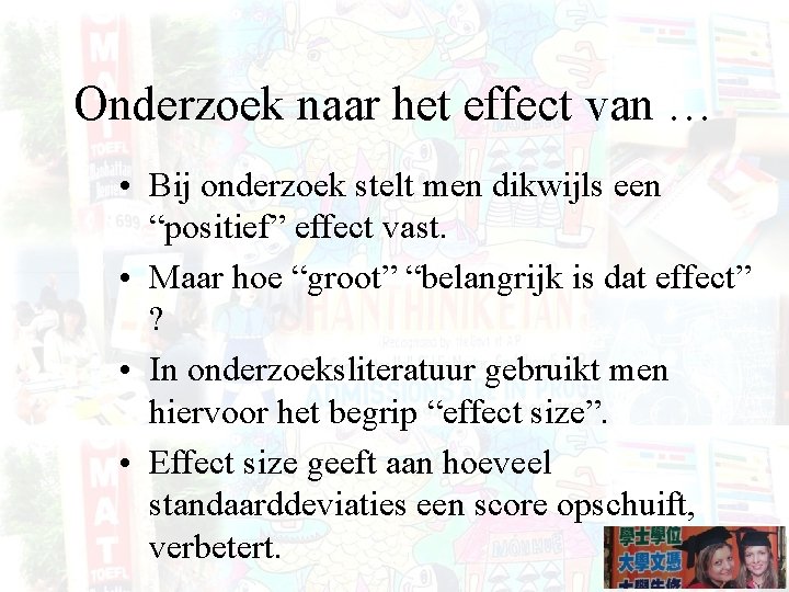 Onderzoek naar het effect van … • Bij onderzoek stelt men dikwijls een “positief”