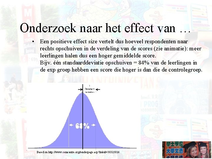 Onderzoek naar het effect van … • Een positieve effect size vertelt dus hoeveel