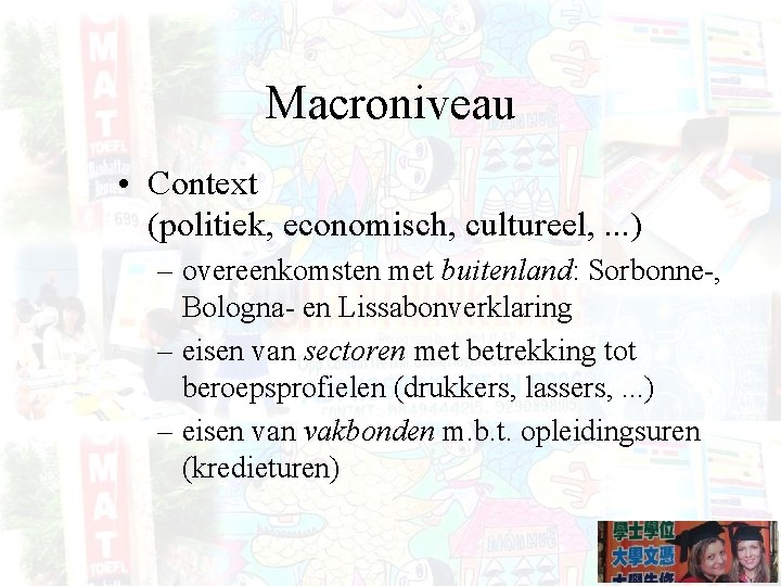 Macroniveau • Context (politiek, economisch, cultureel, . . . ) – overeenkomsten met buitenland: