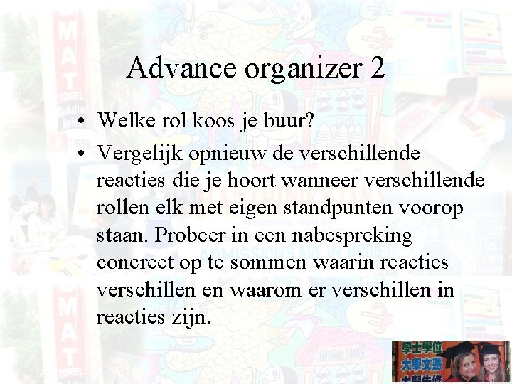 Advance organizer 2 • Welke rol koos je buur? • Vergelijk opnieuw de verschillende