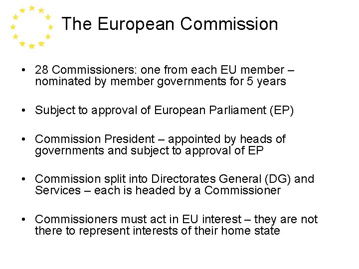The European Commission • 28 Commissioners: one from each EU member – nominated by
