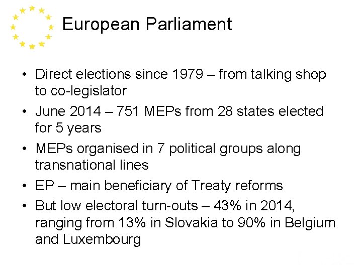 European Parliament • Direct elections since 1979 – from talking shop to co-legislator •