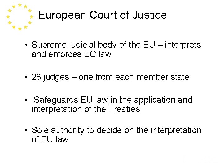 European Court of Justice • Supreme judicial body of the EU – interprets and