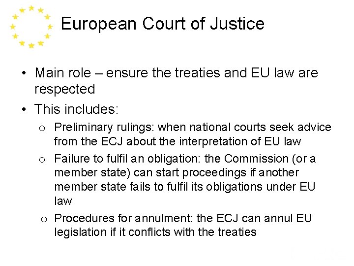 European Court of Justice • Main role – ensure the treaties and EU law