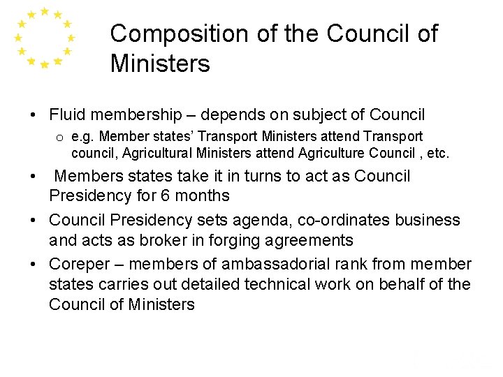 Composition of the Council of Ministers • Fluid membership – depends on subject of