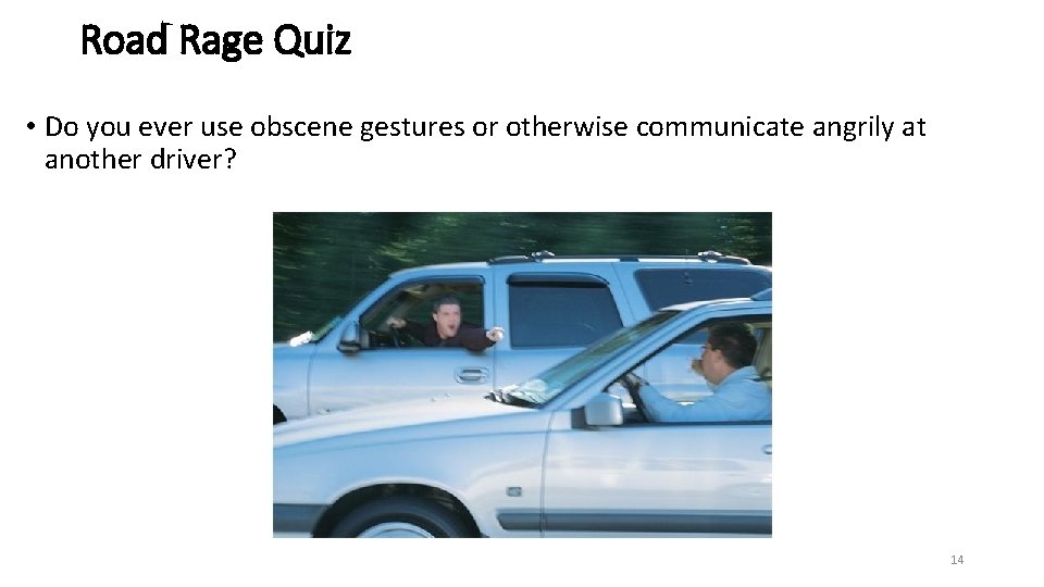 Road Rage Quiz • Do you ever use obscene gestures or otherwise communicate angrily