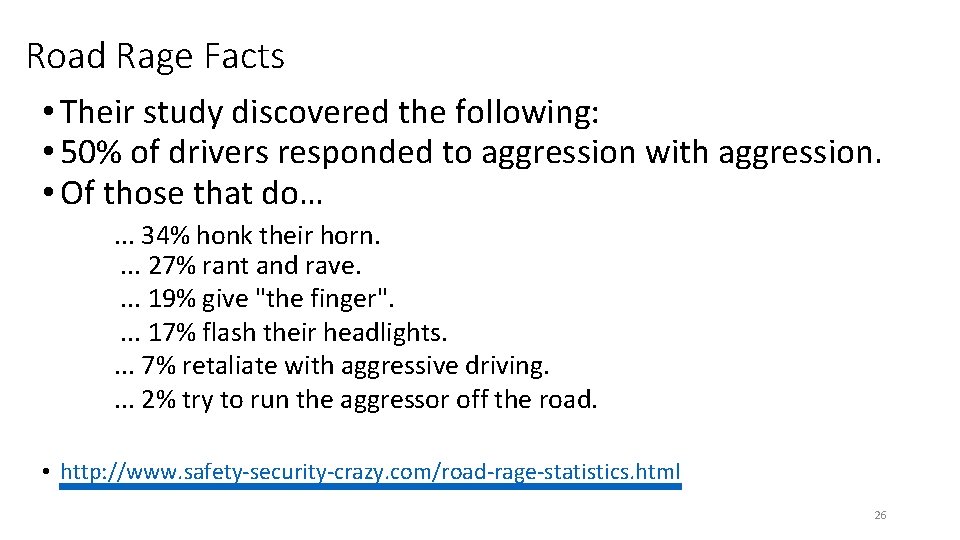 Road Rage Facts • Their study discovered the following: • 50% of drivers responded