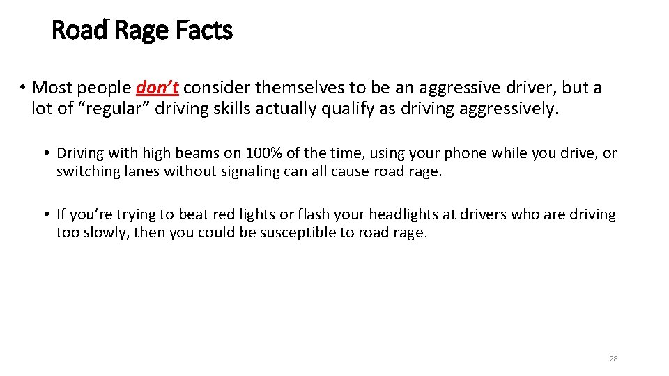 Road Rage Facts • Most people don’t consider themselves to be an aggressive driver,