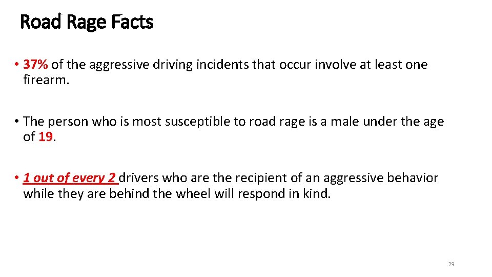 Road Rage Facts • 37% of the aggressive driving incidents that occur involve at