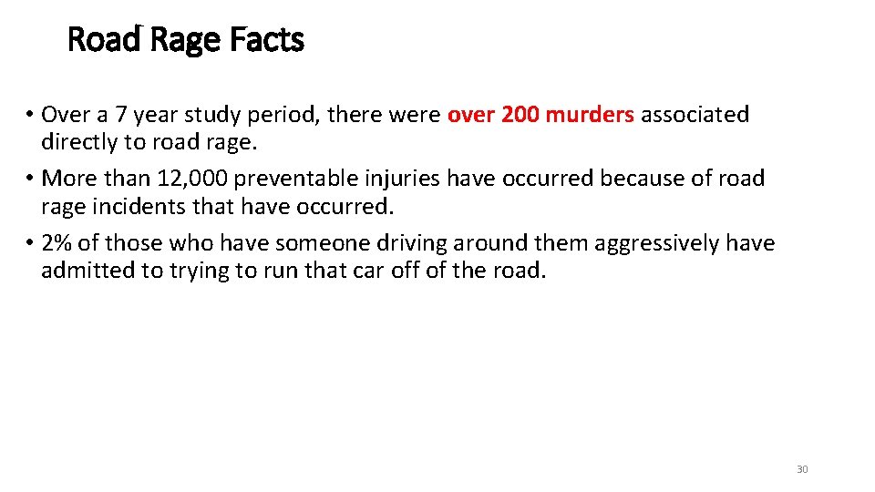 Road Rage Facts • Over a 7 year study period, there were over 200