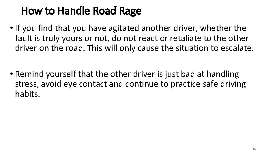 How to Handle Road Rage • If you find that you have agitated another