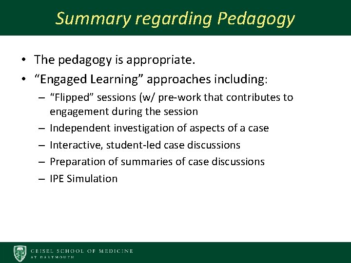 Summary regarding Pedagogy • The pedagogy is appropriate. • “Engaged Learning” approaches including: –