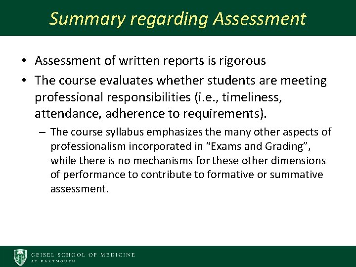 Summary regarding Assessment • Assessment of written reports is rigorous • The course evaluates