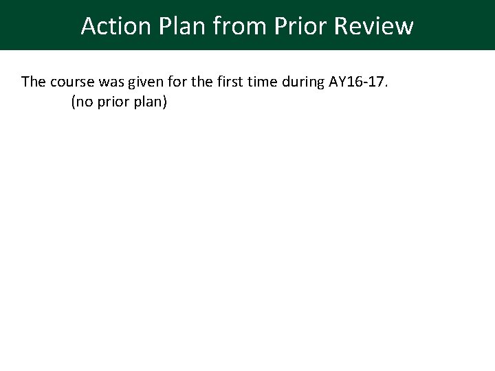 Action Plan from Prior Review The course was given for the first time during