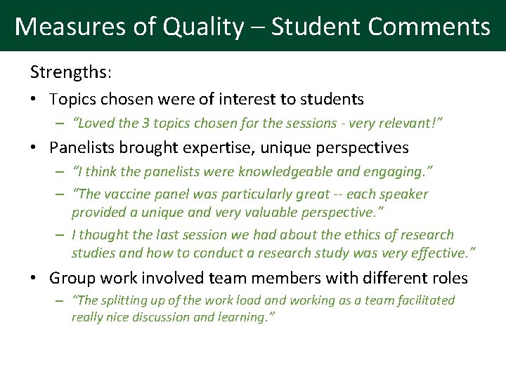 Measures of Quality – Student Comments Strengths: • Topics chosen were of interest to